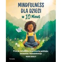 Mindfulness dla dzieci w 10 minut - Książki edukacyjne Mindfulness dla dzieci w 10 minut - Książki edukacyjne - miniaturka - grafika 1