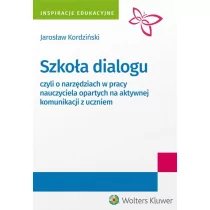 Wolters Kluwer Szkoła dialogu - Jarosław Kordziński - Polityka i politologia - miniaturka - grafika 1