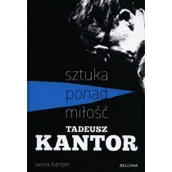 Biografie i autobiografie - Iwona Kienzler Tadeusz Kantor sztuka ponad miłość - miniaturka - grafika 1