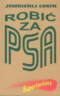 KSIĄŻKA I WIEDZA Robić za psa - Łukin Jewgienij - Powieści - miniaturka - grafika 1
