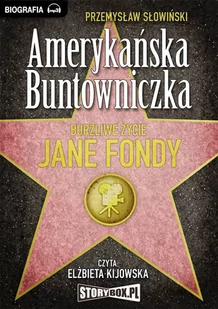 Amerykańska buntowniczka. Burzliwe życie Jane Fondy - Audiobooki - biografie - miniaturka - grafika 1