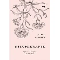 Nieumieranie. Opowieść o życiu po śmierci - Księgarnia OUTLET - miniaturka - grafika 1