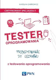 Wydawnictwo Naukowe PWN Tester oprogramowania Przygotowanie do egzaminu z testowania oprogramowania - Karolina Zmitrowicz - Książki o programowaniu - miniaturka - grafika 2