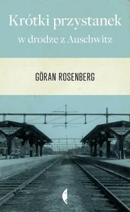 Krótki przystanek w drodze z Auschwitz - Rosenberg Göran - Historia świata - miniaturka - grafika 1