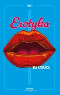 Literatura obyczajowa - Erotyka bez kagańca. Tom 1 - Radosław Jeż - miniaturka - grafika 1