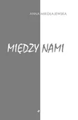 Poezja - Między Nami Anna Mikołajewska - miniaturka - grafika 1