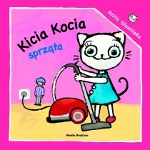 Wydawnictwo Media Rodzina KICIA KOCIA SPRZĄTA - MEDIA RODZINA KICIA KOCIA SPRZĄTA - Książki edukacyjne - miniaturka - grafika 1