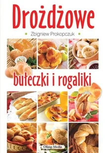 Drożdżowe bułeczki i rogaliki - Książki kucharskie - miniaturka - grafika 1
