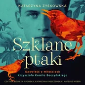 Audiobooki - biografie - Szklane ptaki Katarzyna Zyskowska - miniaturka - grafika 1