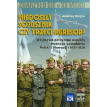 Arkadiusz Wingert Niedoszły sojusznik czy trzeci agresor$491 Wojskowo-polityczne aspekty trudnego sąsiedztwa Polski i Słowacji 1918-1939 - Andrzej Olejko - Historia świata - miniaturka - grafika 1