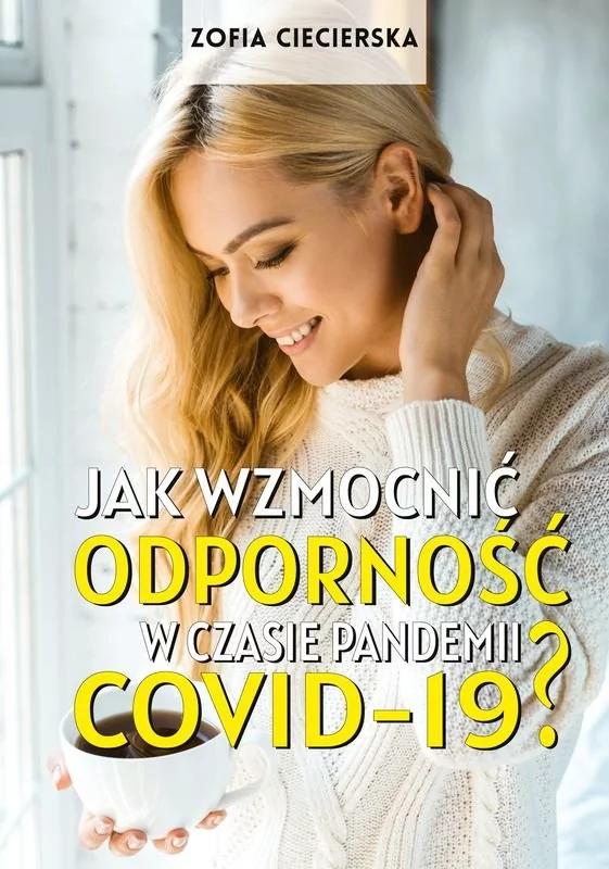 Jak wzmocnić odporność w czasie epidemii COVID-19 $213 oprawa twarda) Ciecierska Zofia