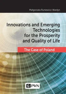 Innovations and emerging technologies for the prosperity and quality of life MAŁGORZATA RUNIEWICZ-WARDYN - Podręczniki dla szkół wyższych - miniaturka - grafika 1