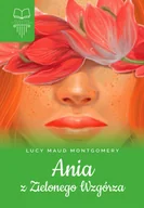 Lektury szkoła podstawowa - Ania z Zielonego Wzgórza - Lucy Maud Montgomery - książka - miniaturka - grafika 1