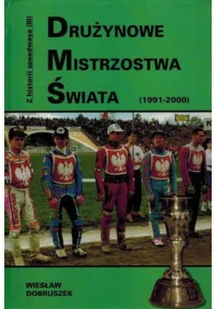 Drużynowe mistrzostwa świata 1991 2000 - Felietony i reportaże - miniaturka - grafika 1