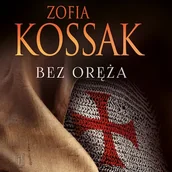 Audiobooki - historia - Bez oręża Zofia Kossak - miniaturka - grafika 1