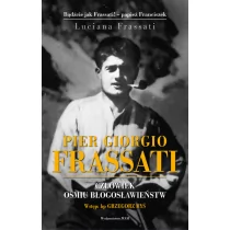 WAM Luciana Frassati Pier Giorgio Frassati. Człowiek ośmiu Błogosławieństw - Biografie i autobiografie - miniaturka - grafika 1