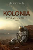 Horror, fantastyka grozy - Kolonia. Nowe Mroczne Wieki. Tom 1 - miniaturka - grafika 1