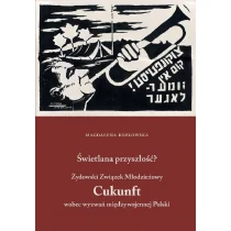 Austeria Kozłowska Magdalena Świetlana przyszłość$258 Żydowski Związek Młodzieżowy Cukunft wobec wyzwań międzywojennej Polski - Historia świata - miniaturka - grafika 1