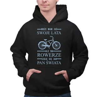 Może mam już swoje lata, ale na rowerze czuję się jak pan świata - męska bluza na prezent - Bluzy męskie - miniaturka - grafika 1