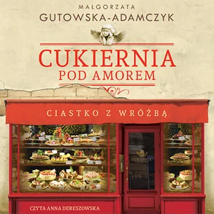 Cukiernia Pod Amorem. Ciastko z wróżbą Małgorzata Gutowska-Adamczyk - Audiobooki - literatura piękna Cukiernia Pod Amorem. Ciastko z wróżbą Małgorzata Gutowska-Adamczyk - Audiobooki - literatura piękna - miniaturka - grafika 1
