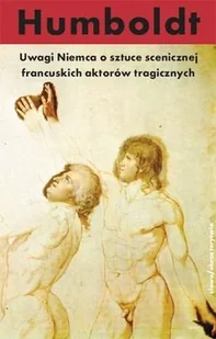 Słowo obraz terytoria Uwagi Niemca o sztuce scenicznej francuskich aktorów tragicznych - Humboldt Wilhelm - Eseje - miniaturka - grafika 1