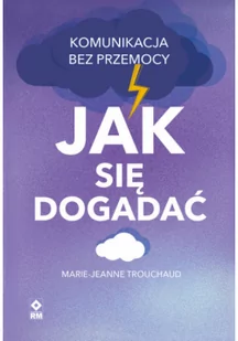 Jak się dogadać Komunikacja bez przemocy - Miłość, seks, związki - miniaturka - grafika 1