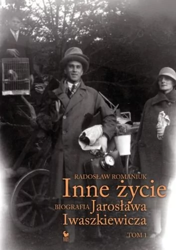 Inne życie. Biografia Jarosława Iwaszkiewicza. Tom 1 - Radosław Romaniuk