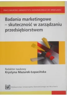 Mazurek-Łopacińska Krystyna - Badania marketingowe-skuteczność w zarządzaniu przedsiębiorstwem - Ekonomia - miniaturka - grafika 1