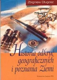 Wydawnictwo Naukowe PWN Historia odkryć geograficznych i poznania Ziemi - Zbigniew Długosz - Historia Polski - miniaturka - grafika 1