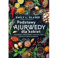 Diety, zdrowe żywienie - Podstawy ajurwedy dla kobiet. Wykorzystaj moc jedzenia, detoksu i codziennych rytuałów dla zdrowia i dobrego samopoczucia - miniaturka - grafika 1
