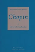 Książki o muzyce - Chopin cz.2. Uchwycić nieuchwytne w.2025 - Mieczysław Tomaszewski - książka - miniaturka - grafika 1