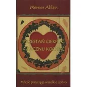 Ezoteryka - Medium Przestań cierpieć, zacznij kochać - Ablass Werner - miniaturka - grafika 1