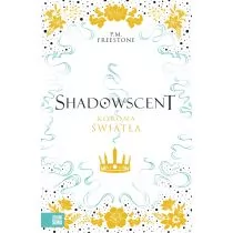 Korona światła. Shadowscent - Powieści - miniaturka - grafika 1