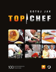 Gotuj jak Top Chef. 100 mistrzowskich przepisów - Książki kucharskie - miniaturka - grafika 1