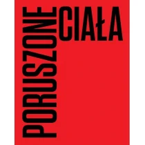 Poruszone ciała. Choreografie nowoczesności praca zbiorowa - Książki o kulturze i sztuce - miniaturka - grafika 1