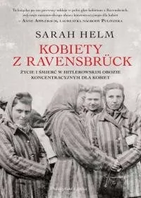 Prószyński Kobiety z Ravensbruck. Życie i śmierć w hitlerowskim obozie koncentracyjnym dla kobiet - SARAH HELM