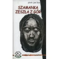Poezja - Szamanka zeszła z gór - Kos Piotr Jan - miniaturka - grafika 1