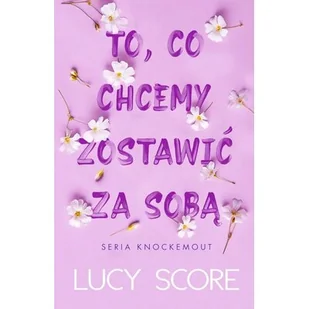 To, co chcemy zostawić za sobą - Literatura obyczajowa - miniaturka - grafika 1