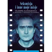Biografie i autobiografie - Wydawnictwo Literackie Seksmisja i inne moje misje - OLGIERD ŁUKASZEWICZ - miniaturka - grafika 1