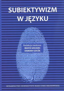 UMCS Wydawnictwo Uniwersytetu Marii Curie-Skłodows Subiektywizm w języku Damian Gocół, Beata Szejgiec - Podręczniki dla szkół wyższych - miniaturka - grafika 1