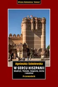 Przewodniki - W sercu Hiszpanii. Madryt, Toledo, Segowia, Avila i okolice. Przewodnik - miniaturka - grafika 1