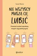 Rozwój osobisty - Nie wszyscy muszą cię lubić Przestań szukać aprobaty innych i żyj pełnią życia - miniaturka - grafika 1