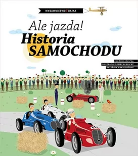 Bajka Ale jazda! Historia samochodu - Oldrich Ruzicka - Baśnie, bajki, legendy - miniaturka - grafika 1