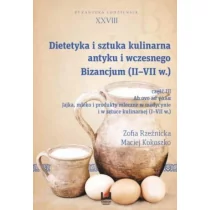 Dietetyka i sztuka kulinarna antyku i wczesnego Bizancjum (II-VII w.) - Zofia Rzeźnicka, Maciej Kokoszko