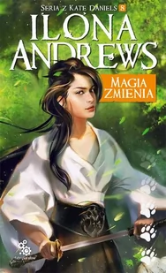 Ilona Andrews Magia zmienia Seria z Kate Daniels Tom 8 - Fantasy - miniaturka - grafika 1