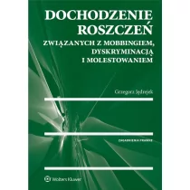 Dochodzenie roszczeń związanych z mobbingiem dyskryminacją i molestowaniem - Grzegorz Jędrejek