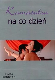 Kamasutra na co dzień - Miłość, seks, związki - miniaturka - grafika 1