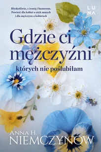 Gdzie ci mężczyźni, których nie poślubiłam - Literatura obyczajowa - miniaturka - grafika 1