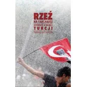 Felietony i reportaże - Rzeź na Tarlabasi Opowieść o nowej Turcji Thomas Orchowski - miniaturka - grafika 1