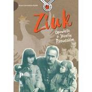 Baśnie, bajki, legendy - Anna Czerwińska-Rydel Ziuk Opowieść o Józefie Piłsudskim - miniaturka - grafika 1